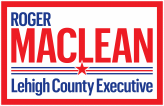 Roger MacLean for Lehigh County Executive
